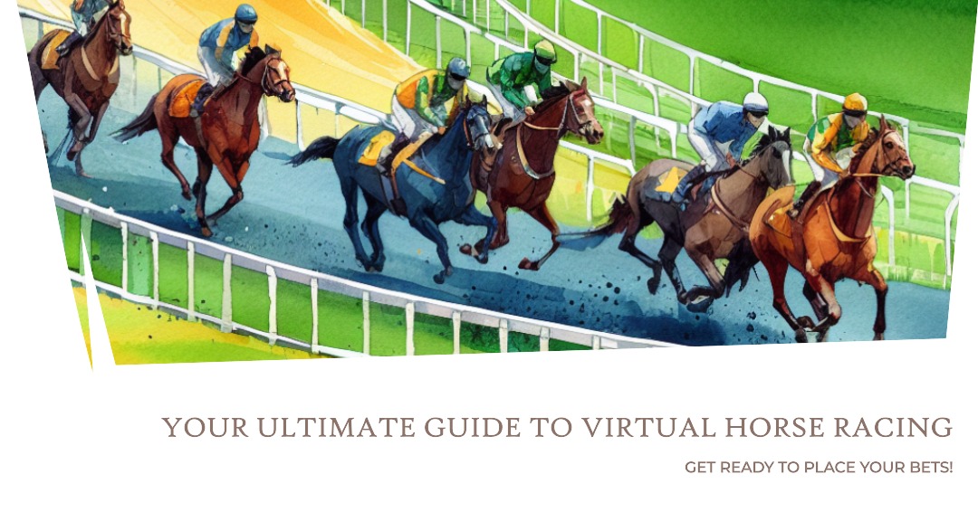 Your Ultimate Guide To Virtual Horse Racing 